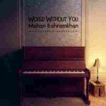 دانلود آهنگ دنیا بدون تو ماهان بهرام خان