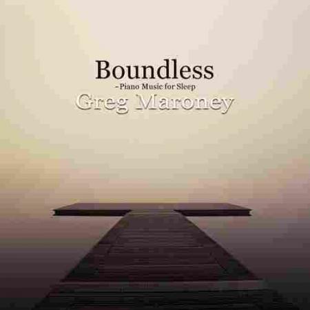 Boundless Piano Music For Sleep Greg Maroney
