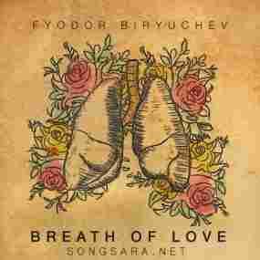 Breath of Love Fyodor Biryuchev