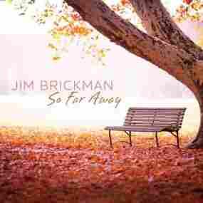 So Far Away Jim Brickman