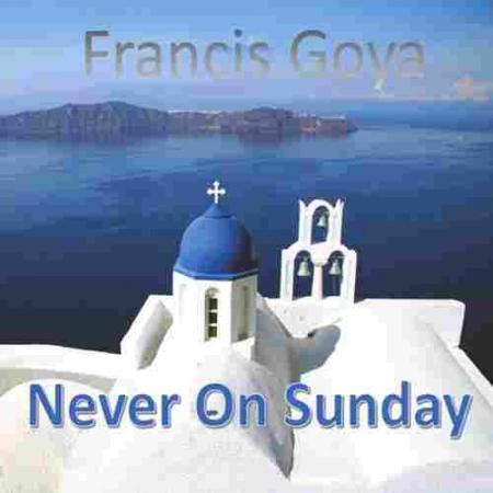 Never on Sunday Francis Goya