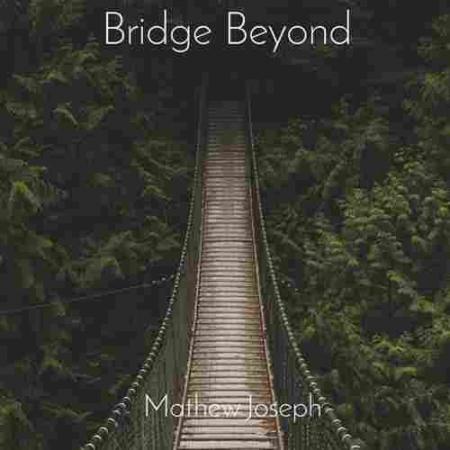 Bridge Beyond Mathew Joseph
