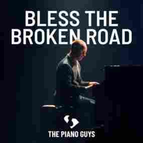 Bless the Broken Road The Piano Guys