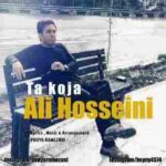 دانلود آهنگ تا کجا علی حسینی